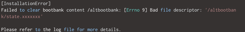 Failed to clear bootbank content /altbootbank: [Errno 9] Bad file descriptor: ‘/altbootbank/state.xxxxxxx’